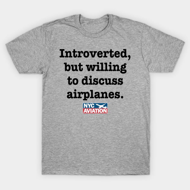 Introverted, but… (Black) T-Shirt by NYCAviation